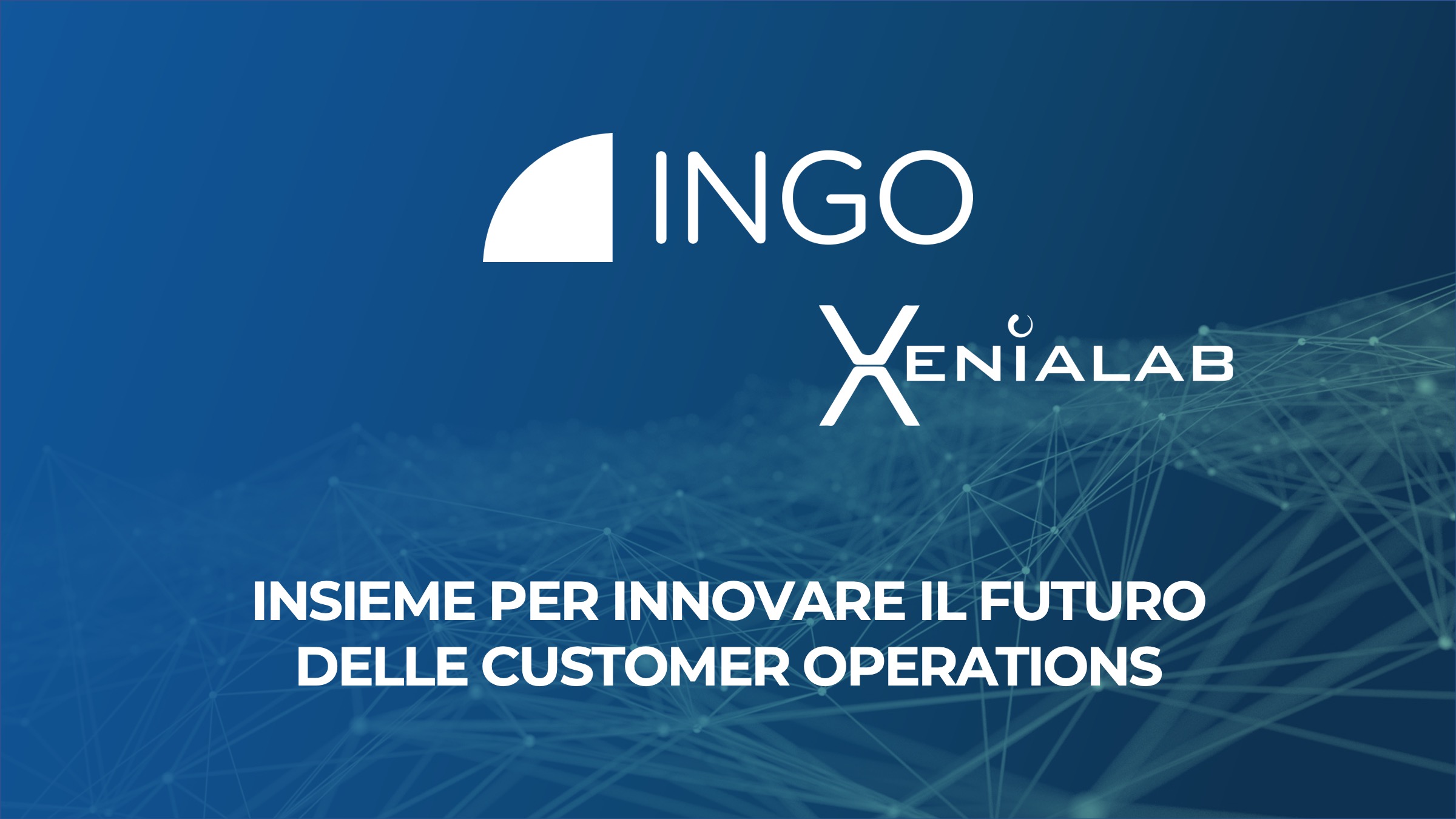 INGO e Xenialab: un’integrazione per innovare il futuro delle customer operations
